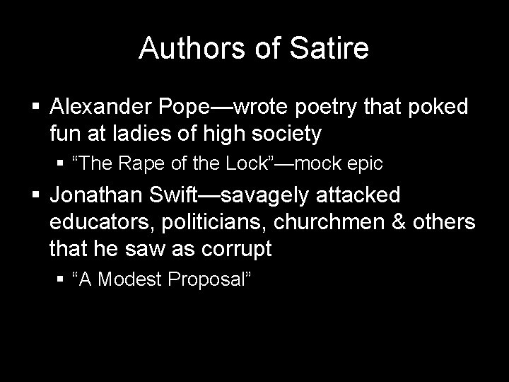 Authors of Satire § Alexander Pope—wrote poetry that poked fun at ladies of high