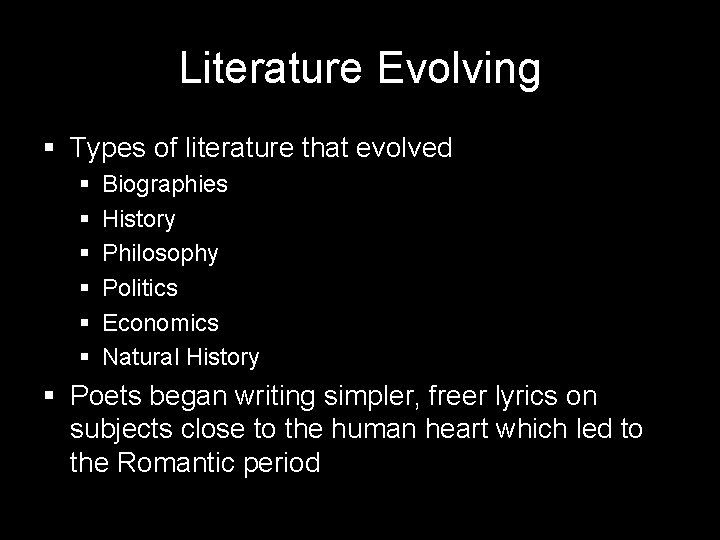 Literature Evolving § Types of literature that evolved § § § Biographies History Philosophy