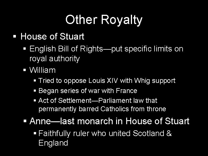 Other Royalty § House of Stuart § English Bill of Rights—put specific limits on