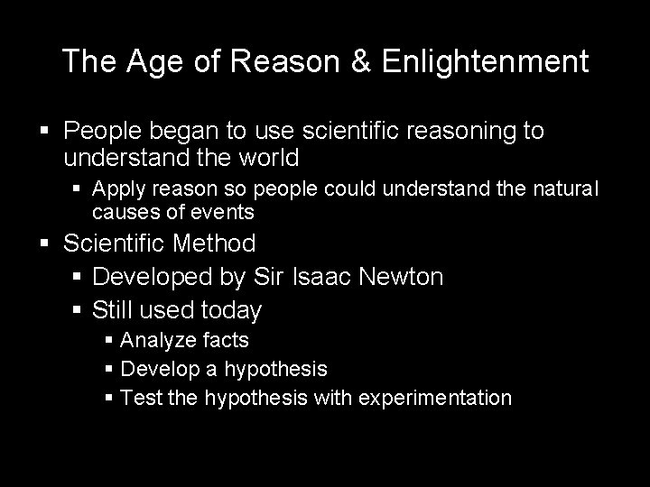 The Age of Reason & Enlightenment § People began to use scientific reasoning to