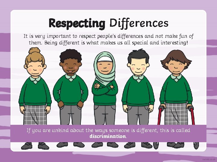 Respecting Differences It is very important to respect people’s differences and not make fun Respecting Differences It is very important to respect people’s differences and not make fun