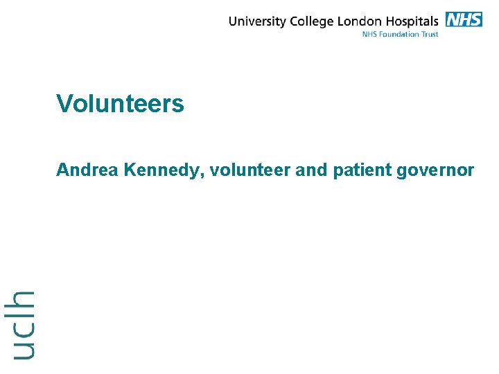 Volunteers Andrea Kennedy, volunteer and patient governor 