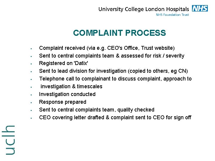 COMPLAINT PROCESS § § § § § Complaint received (via e. g. CEO's Office,