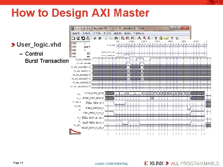 How to Design AXI Master User_logic. vhd – Control Burst Transaction Page 14 XILINX