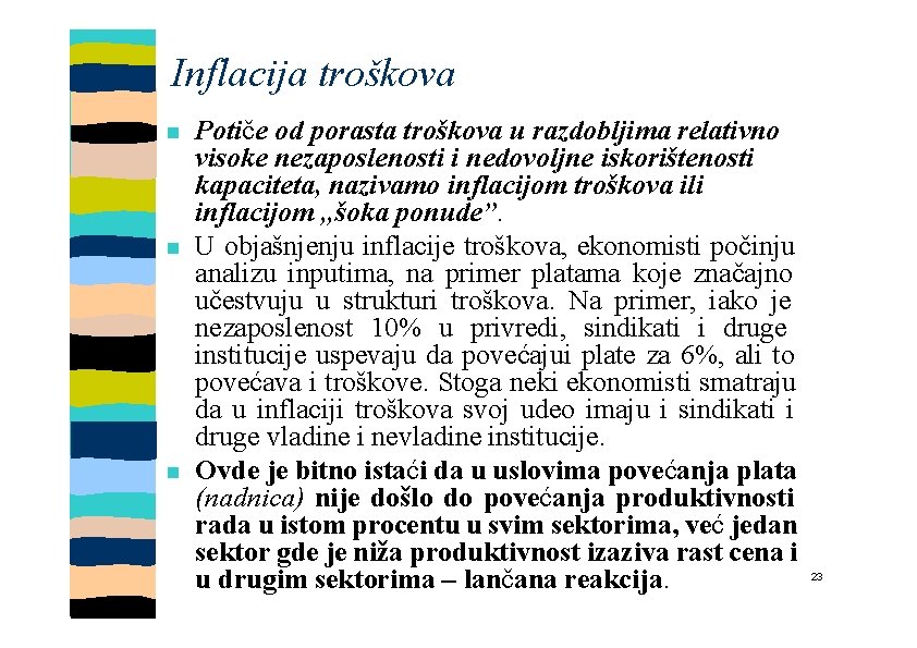 Inflacija troškova Potiče od porasta troškova u razdobljima relativno visoke nezaposlenosti i nedovoljne iskorištenosti