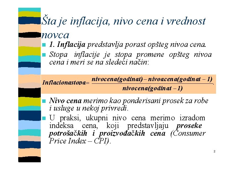 Šta je inflacija, nivo cena i vrednost novca 1. Inflacija predstavlja porast opšteg nivoa