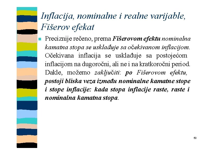 Inflacija, nominalne i realne varijable, Fišerov efekat Preciznije rečeno, prema Fišerovom efektu nominalna kamatna