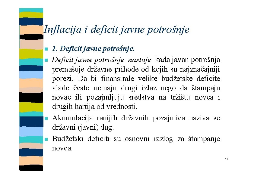 Inflacija i deficit javne potrošnje 1. Deficit javne potrošnje nastaje kada javan potrošnja premašuje