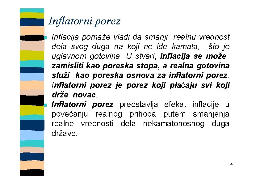 Inflatorni porez Inflacija pomaže vladi da smanji realnu vrednost dela svog duga na koji