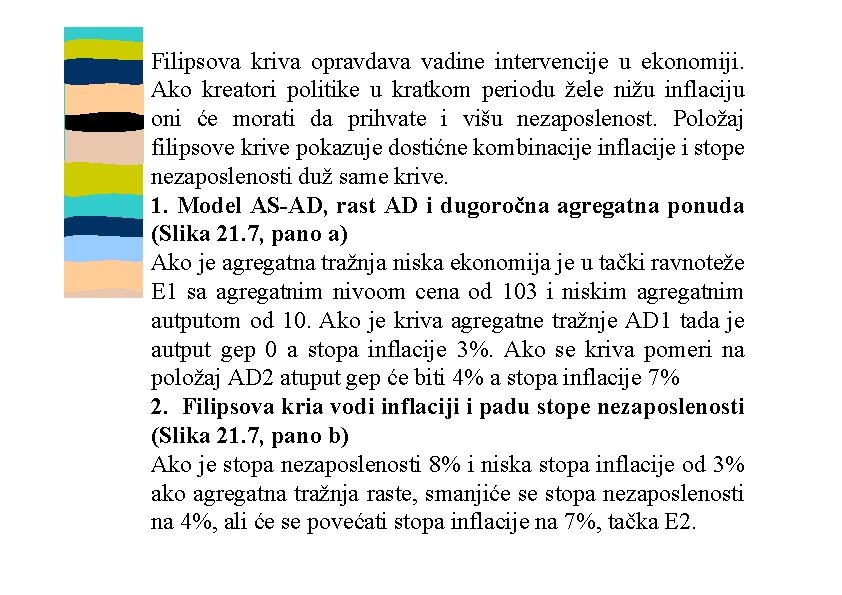 Filipsova kriva opravdava vadine intervencije u ekonomiji. Ako kreatori politike u kratkom periodu žele