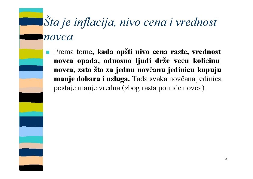 Šta je inflacija, nivo cena i vrednost novca Prema tome, kada opšti nivo cena