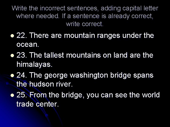 Write the incorrect sentences, adding capital letter where needed. If a sentence is already
