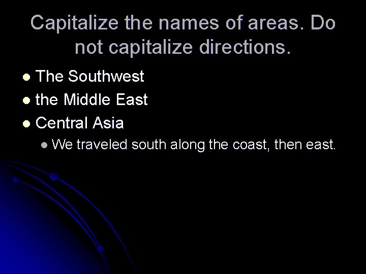 Capitalize the names of areas. Do not capitalize directions. The Southwest l the Middle