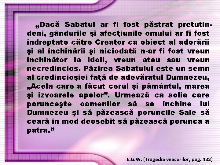 „Dacă Sabatul ar fi fost păstrat pretutindeni, gândurile şi afecţiunile omului ar fi fost