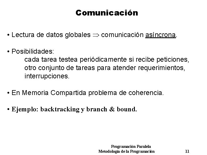 Comunicación • Lectura de datos globales comunicación asíncrona. • Posibilidades: cada tarea testea periódicamente