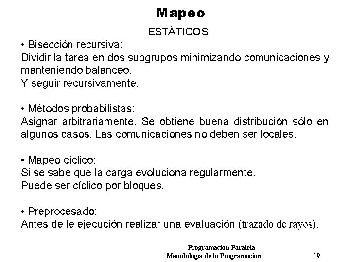 Mapeo ESTÁTICOS • Bisección recursiva: Dividir la tarea en dos subgrupos minimizando comunicaciones y