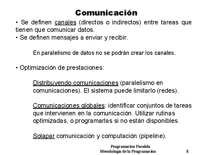 Comunicación • Se definen canales (directos o indirectos) entre tareas que tienen que comunicar