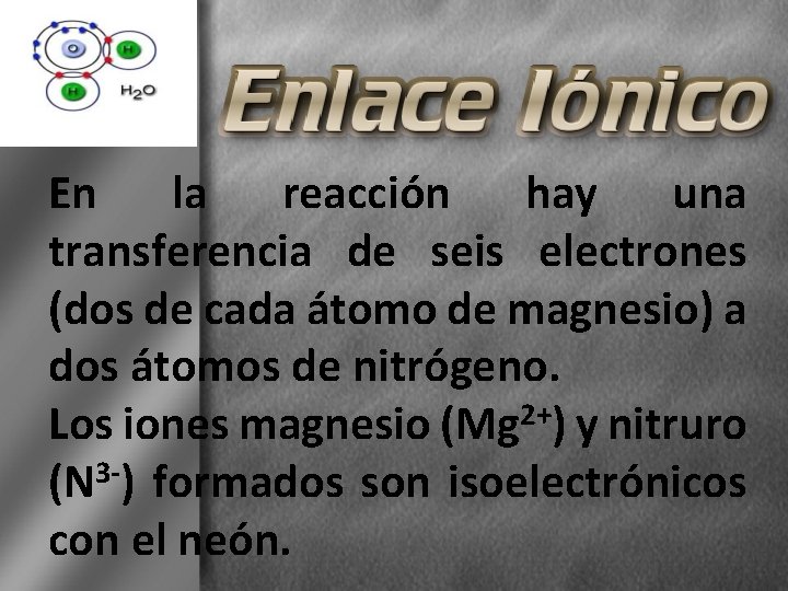 En la reacción hay una transferencia de seis electrones (dos de cada átomo de
