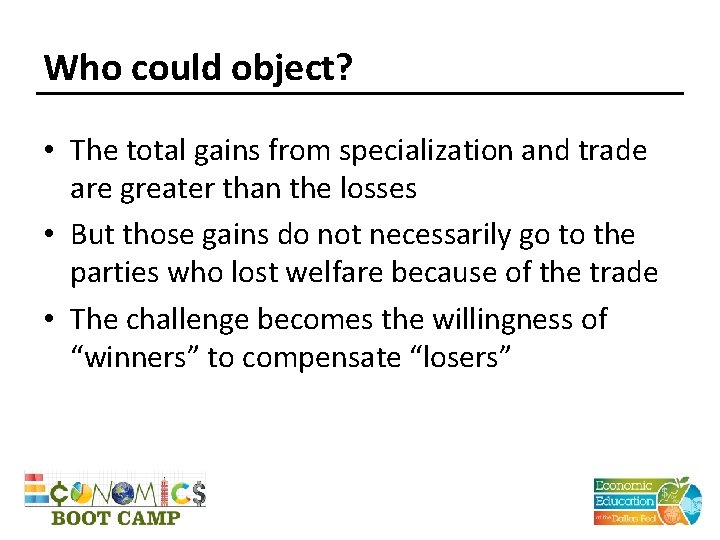 Who could object? • The total gains from specialization and trade are greater than