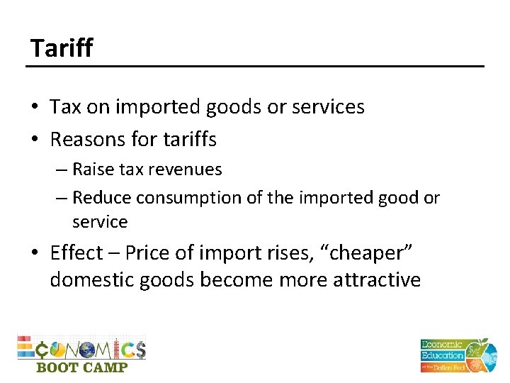 Tariff • Tax on imported goods or services • Reasons for tariffs – Raise