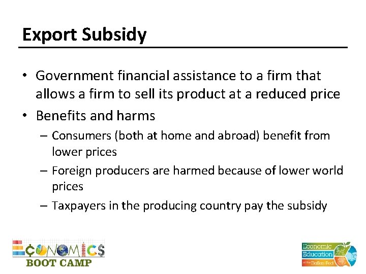 Export Subsidy • Government financial assistance to a firm that allows a firm to