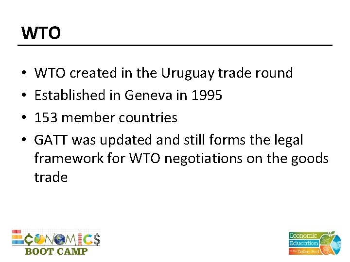 WTO • • WTO created in the Uruguay trade round Established in Geneva in