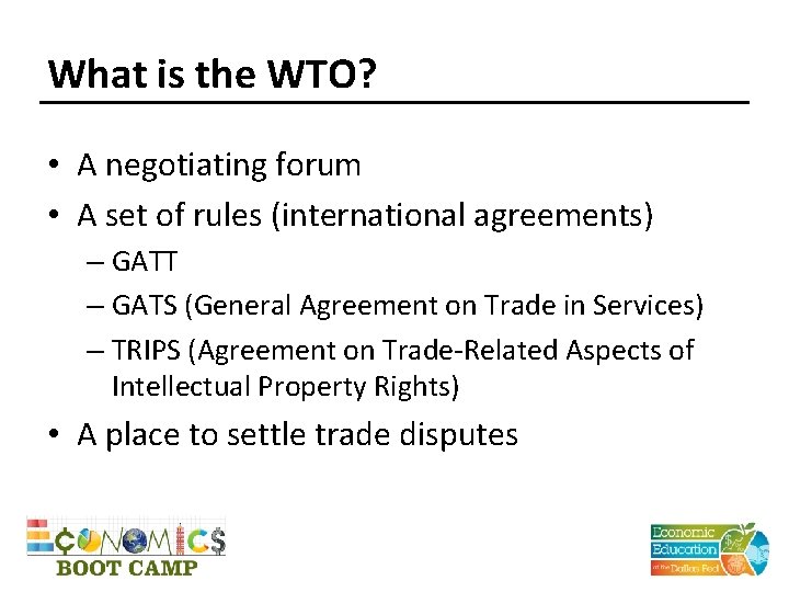 What is the WTO? • A negotiating forum • A set of rules (international