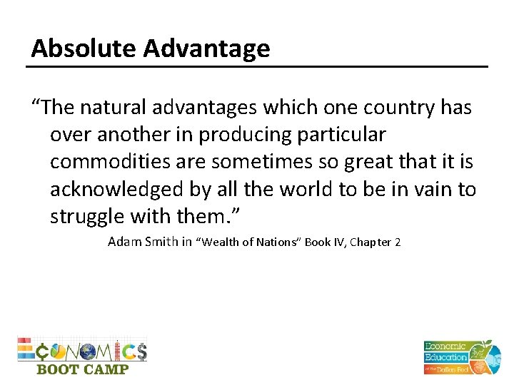 Absolute Advantage “The natural advantages which one country has over another in producing particular