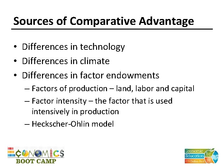 Sources of Comparative Advantage • Differences in technology • Differences in climate • Differences