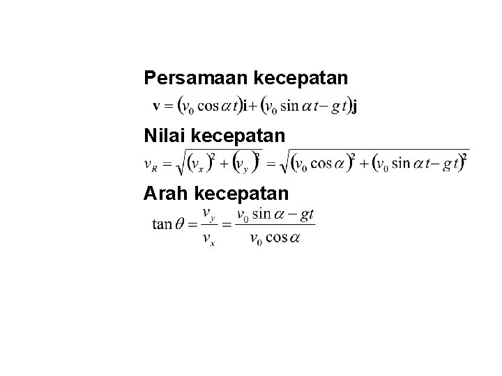 Persamaan kecepatan Nilai kecepatan Arah kecepatan Persamaan kecepatan Nilai kecepatan Arah kecepatan