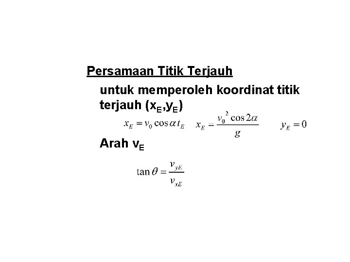 Persamaan Titik Terjauh untuk memperoleh koordinat titik terjauh (x. E, y. E) Arah v. Persamaan Titik Terjauh untuk memperoleh koordinat titik terjauh (x. E, y. E) Arah v.