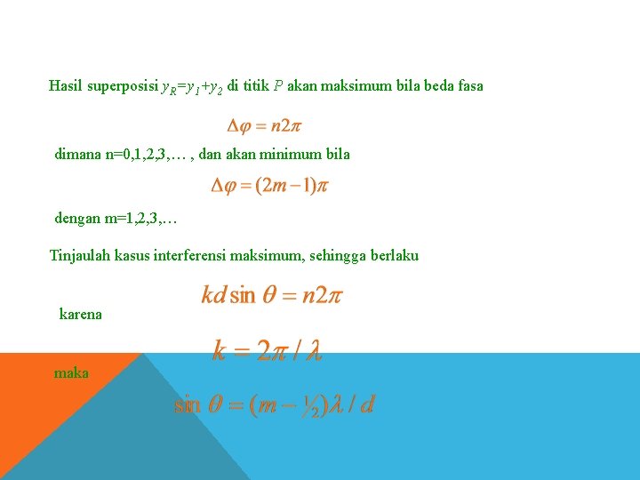Hasil superposisi y. R=y 1+y 2 di titik P akan maksimum bila beda fasa