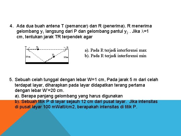 4. Ada dua buah antena T (pemancar) dan R (penerima). R menerima gelombang y 4. Ada dua buah antena T (pemancar) dan R (penerima). R menerima gelombang y