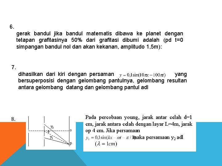 6. gerak bandul jika bandul matematis dibawa ke planet dengan tetapan grafitasinya 50% dari