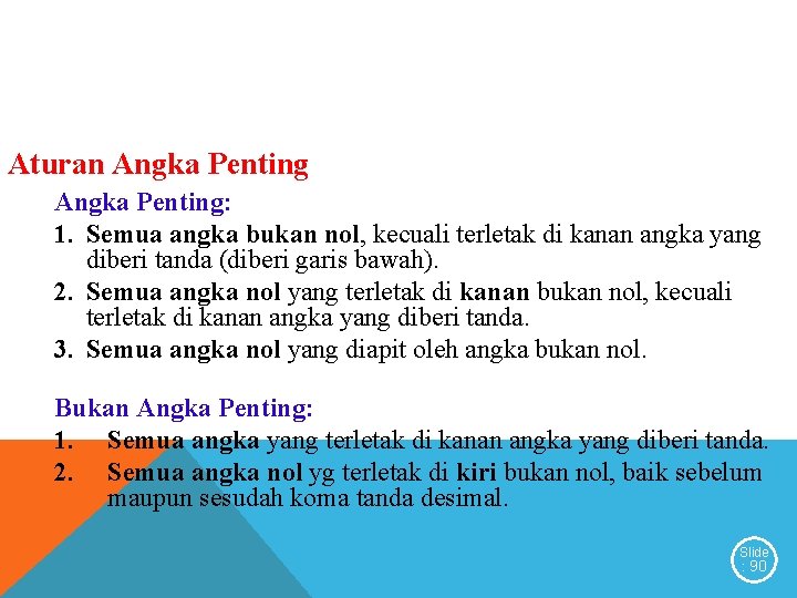 Aturan Angka Penting: 1. Semua angka bukan nol, kecuali terletak di kanan angka yang Aturan Angka Penting: 1. Semua angka bukan nol, kecuali terletak di kanan angka yang