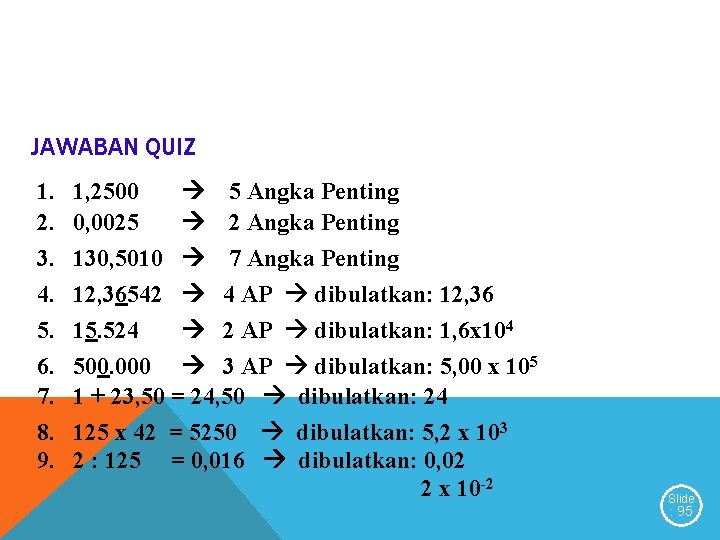 JAWABAN QUIZ 1. 1, 2500 2. 0, 0025 3. 130, 5010 4. 5. 6.