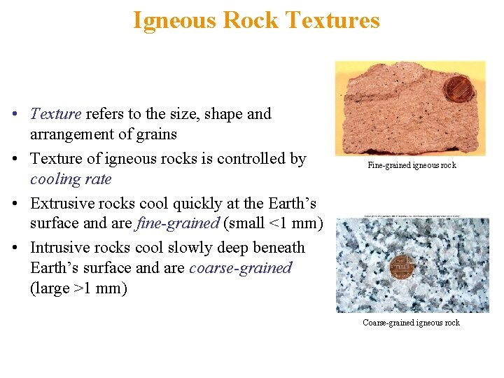 Igneous Rock Textures • Texture refers to the size, shape and arrangement of grains