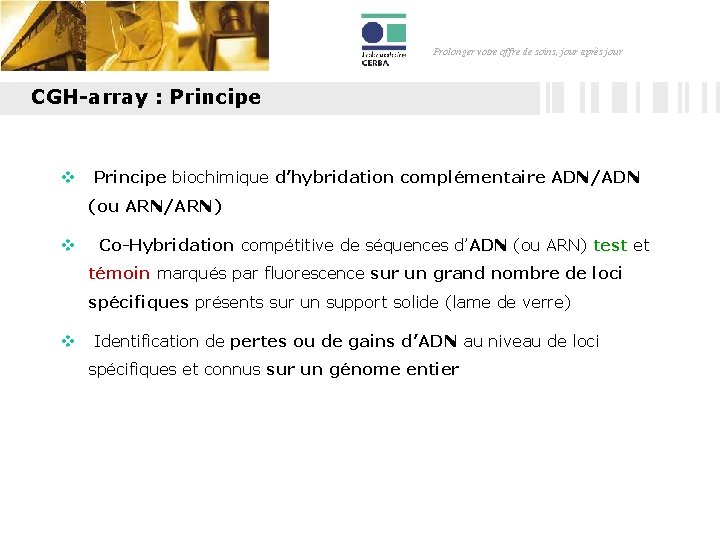 Prolonger votre offre de soins, jour après jour CGH-array : Principe v Principe biochimique