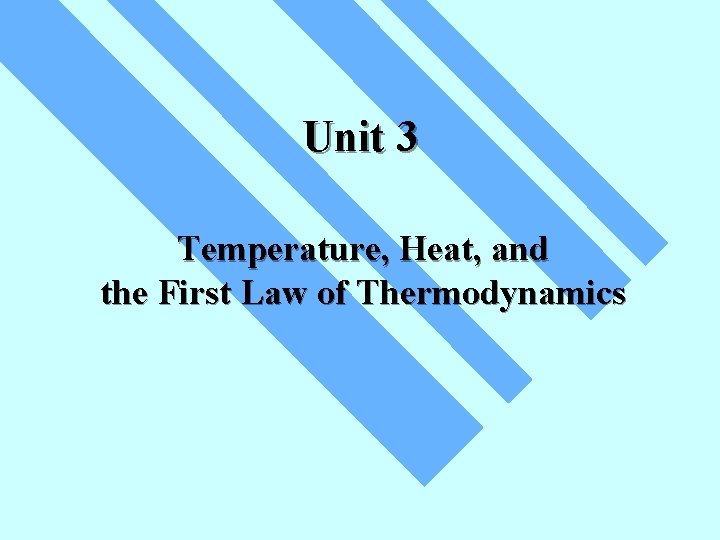 Unit 3 Temperature Heat and the First Law