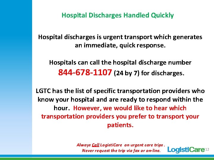Hospital Discharges Handled Quickly Hospital discharges is urgent transport which generates an immediate, quick Hospital Discharges Handled Quickly Hospital discharges is urgent transport which generates an immediate, quick