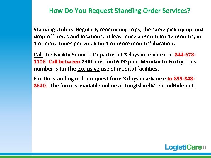 How Do You Request Standing Order Services? Standing Orders: Regularly reoccurring trips, the same How Do You Request Standing Order Services? Standing Orders: Regularly reoccurring trips, the same