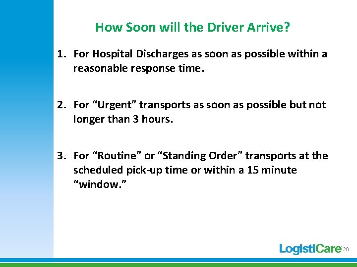 How Soon will the Driver Arrive? 1. For Hospital Discharges as soon as possible How Soon will the Driver Arrive? 1. For Hospital Discharges as soon as possible