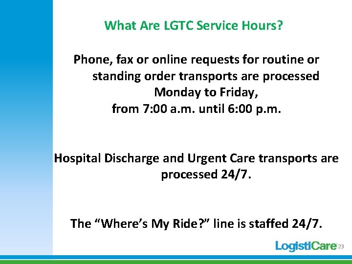 What Are LGTC Service Hours? Phone, fax or online requests for routine or standing What Are LGTC Service Hours? Phone, fax or online requests for routine or standing