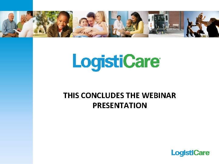 THIS CONCLUDES THE WEBINAR PRESENTATION THIS CONCLUDES THE WEBINAR PRESENTATION