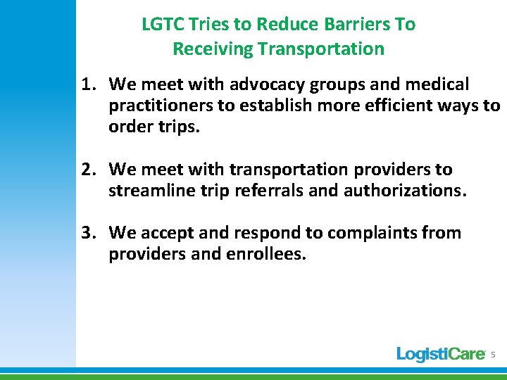 LGTC Tries to Reduce Barriers To Receiving Transportation 1. We meet with advocacy groups LGTC Tries to Reduce Barriers To Receiving Transportation 1. We meet with advocacy groups