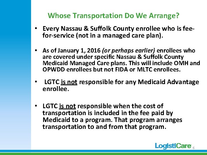 Whose Transportation Do We Arrange? • Every Nassau & Suffolk County enrollee who is Whose Transportation Do We Arrange? • Every Nassau & Suffolk County enrollee who is