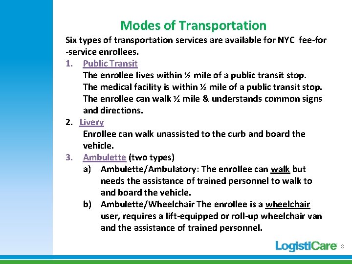 Modes of Transportation Six types of transportation services are available for NYC fee-for -service Modes of Transportation Six types of transportation services are available for NYC fee-for -service