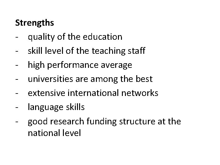 Strengths - quality of the education - skill level of the teaching staff -