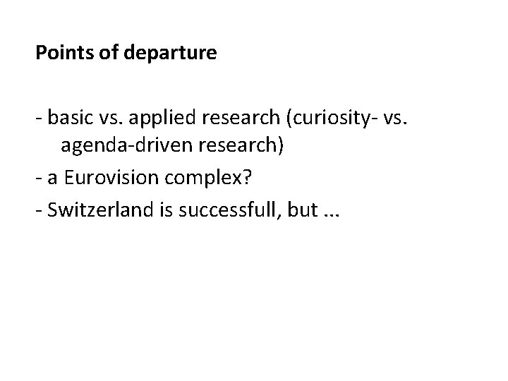 Points of departure - basic vs. applied research (curiosity- vs. agenda-driven research) - a