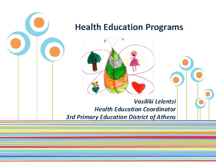 Health Education Programs Vasiliki Lelentzi Health Education Coordinator Click here to download this powerpoint